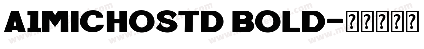 a1michostd bold字体转换